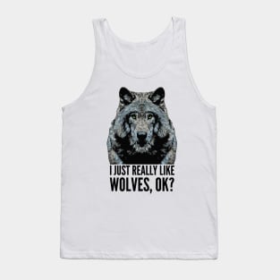 I Just Really Like Wolves OK Tank Top